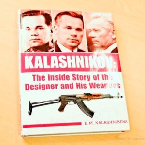 Kalashnikov: The Inside Story of the Designer and His Weapons