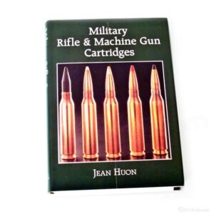 Military Rifle And Machine Gun Cartridges by Jean Huon